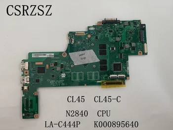 Za Toahiba Sat CL45 CL45-C Prenosni računalnik z matično ploščo LA-C444P Motherboard K000895640 N2840 CPU